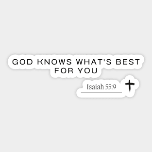 Isaiah 55:9 -god knows what's best for you Sticker